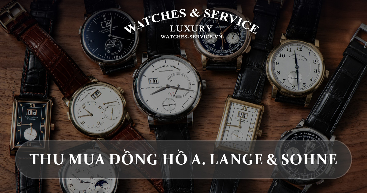 Thu mua đồng hồ A. Lange & Sohne cũ chính hãng