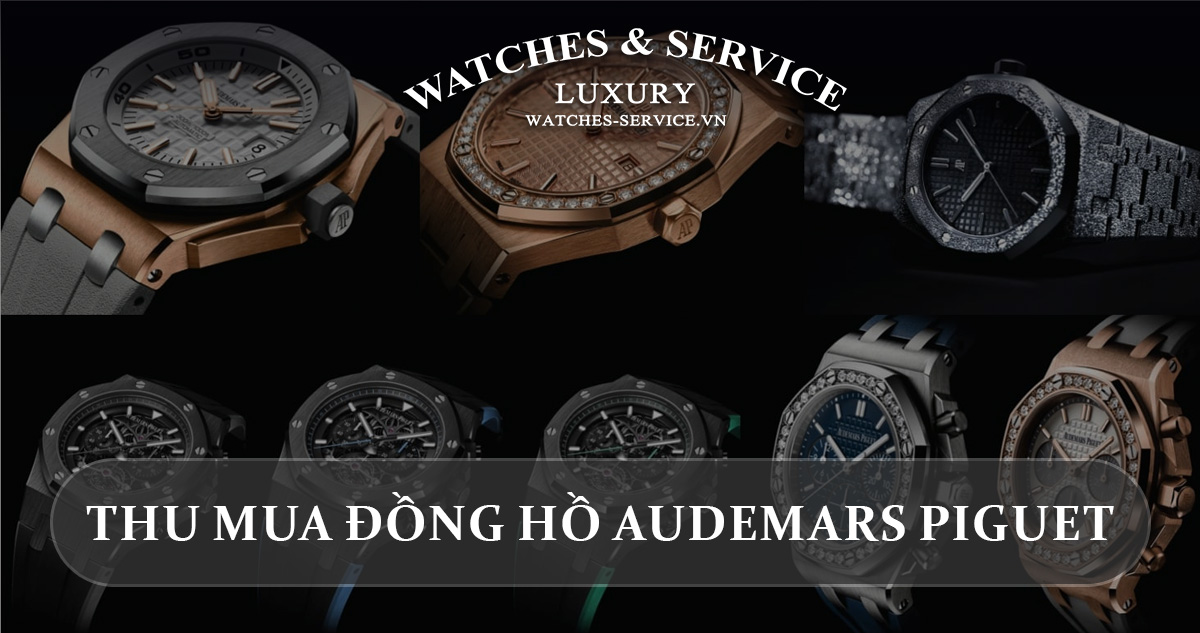 Thu mua đồng hồ Audemars Piguet cũ chính hãng