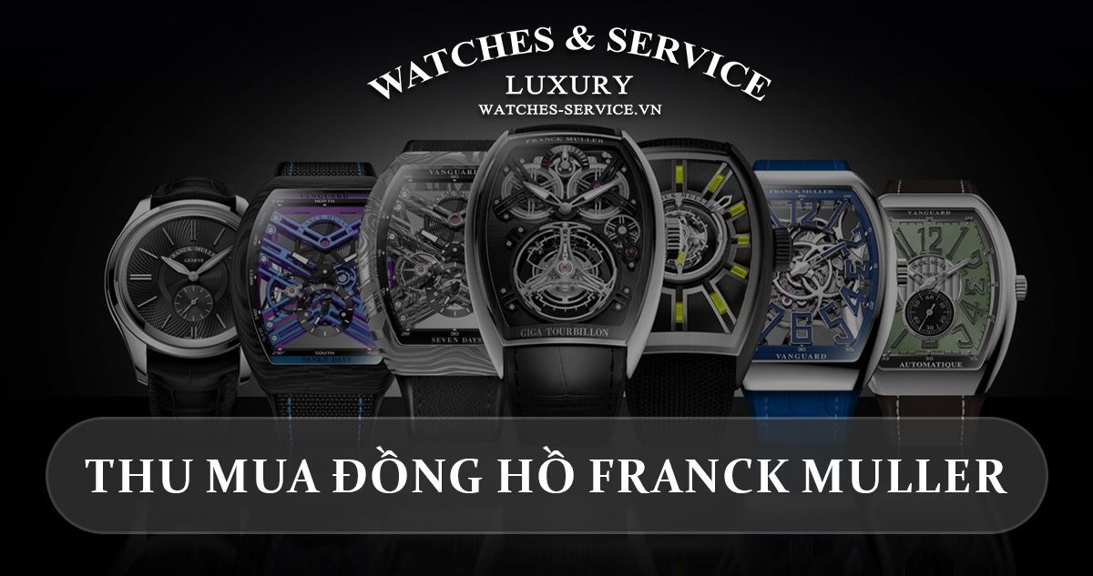 Thu mua đồng hồ Franck Muller cũ chính hãng