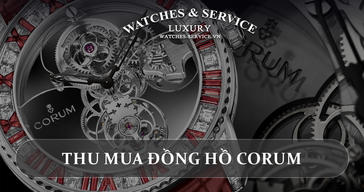 Thu mua đồng hồ Corum cũ chính hãng