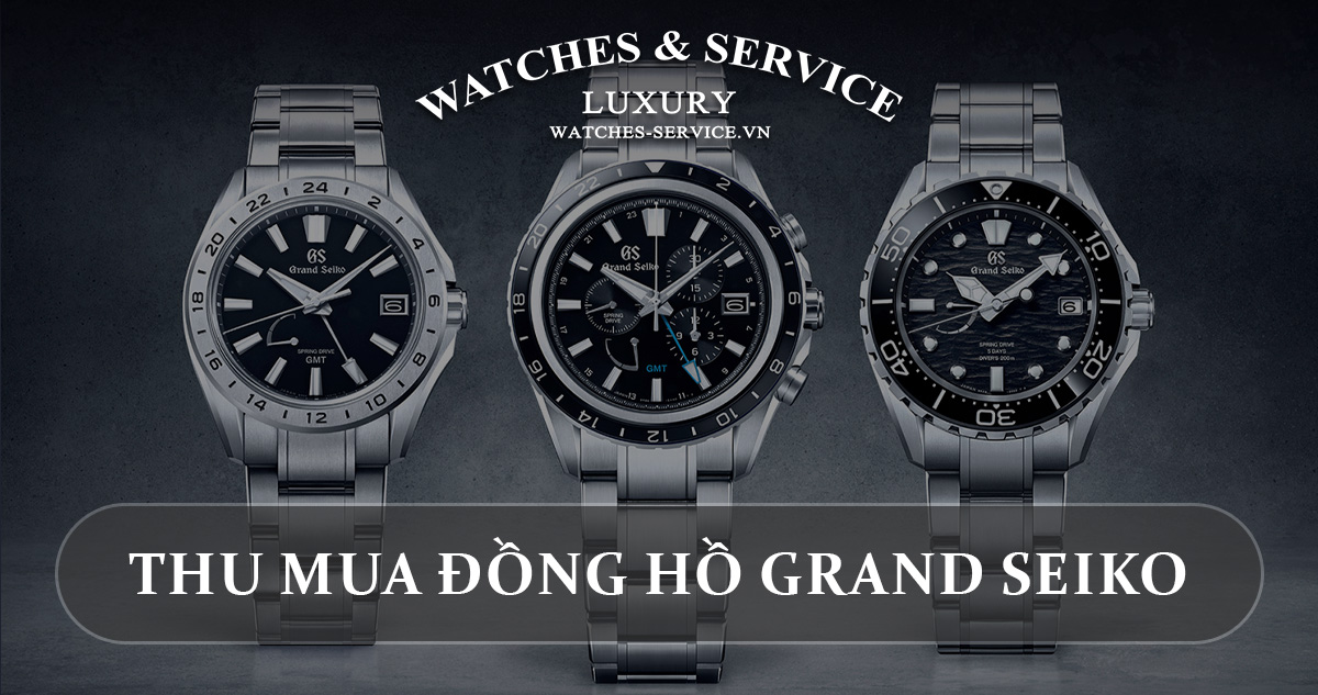 Thu mua đồng hồ Grand Seiko cũ chính hãng