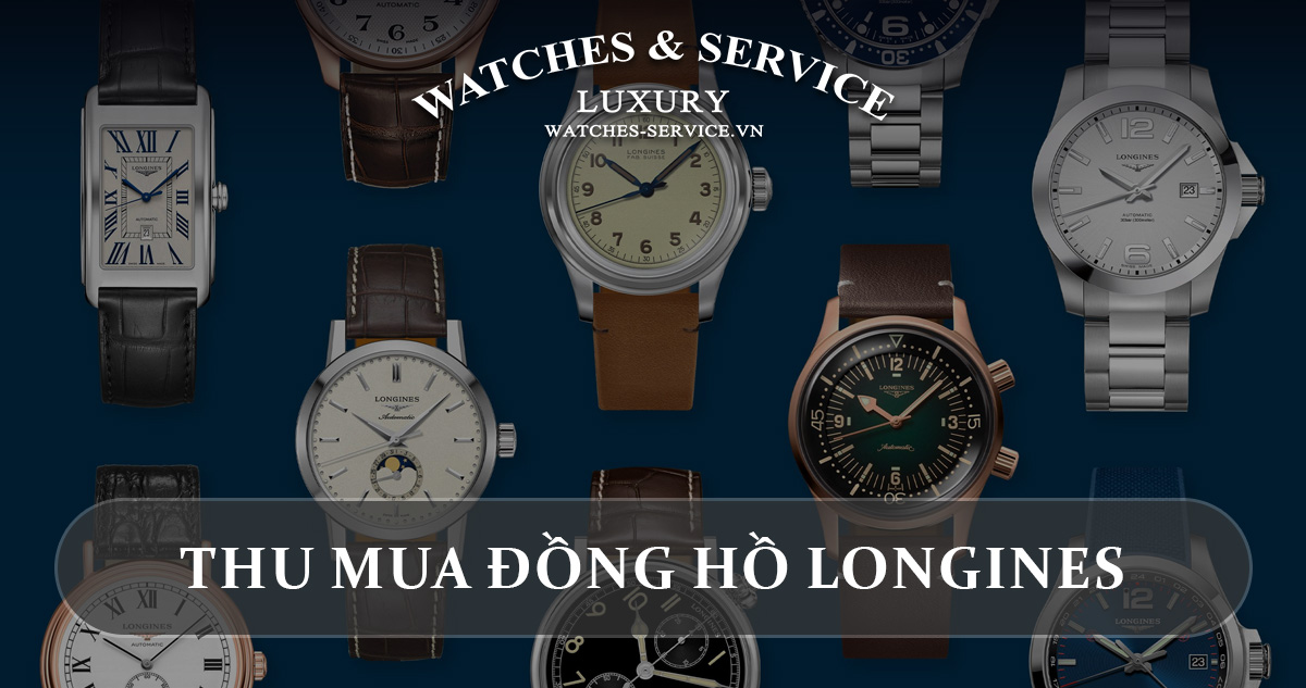 Thu mua đồng hồ Longines cũ chính hãng