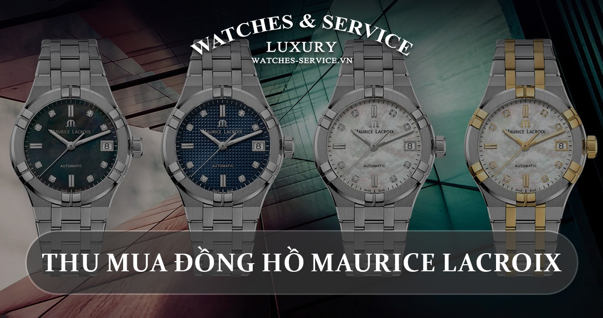 Thu mua đồng hồ Maurice Lacroix cũ chính hãng