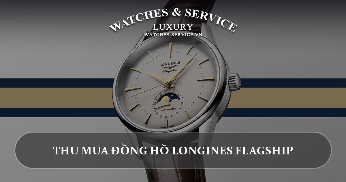 Thu mua đồng hồ Longines Flagship cũ chính hãng