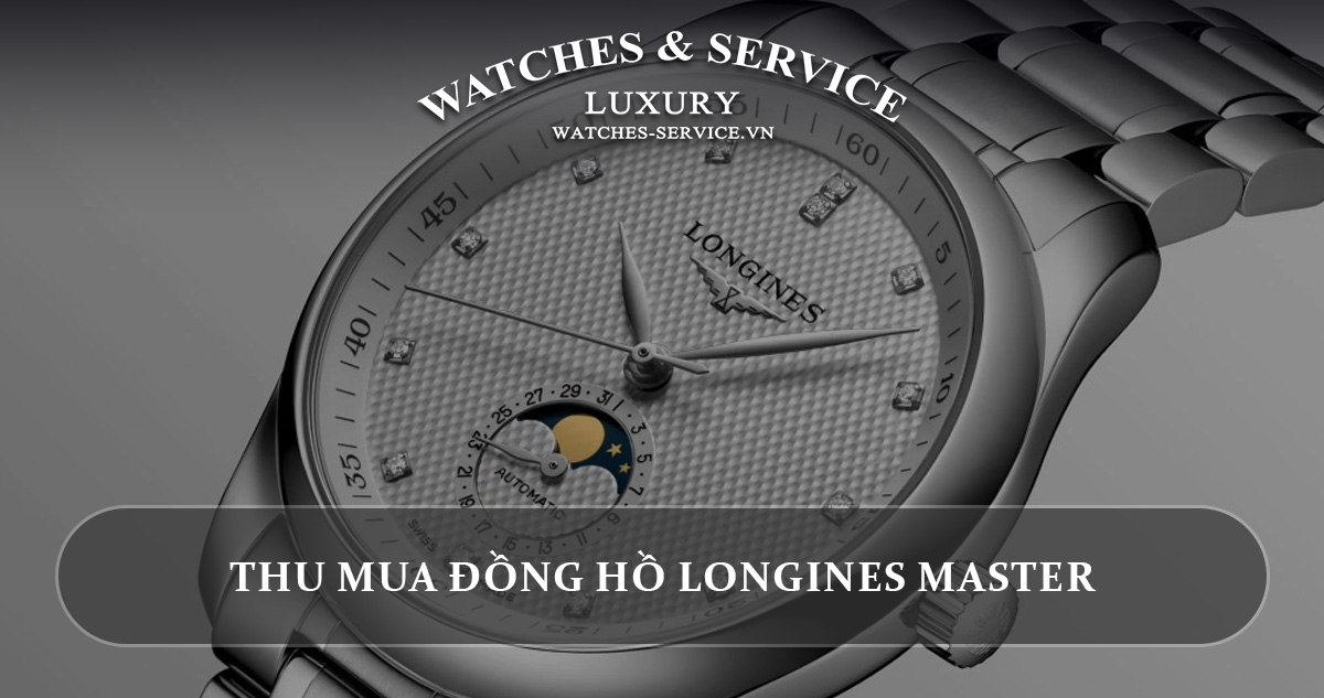 Thu mua đồng hồ Longines Master cũ chính hãng