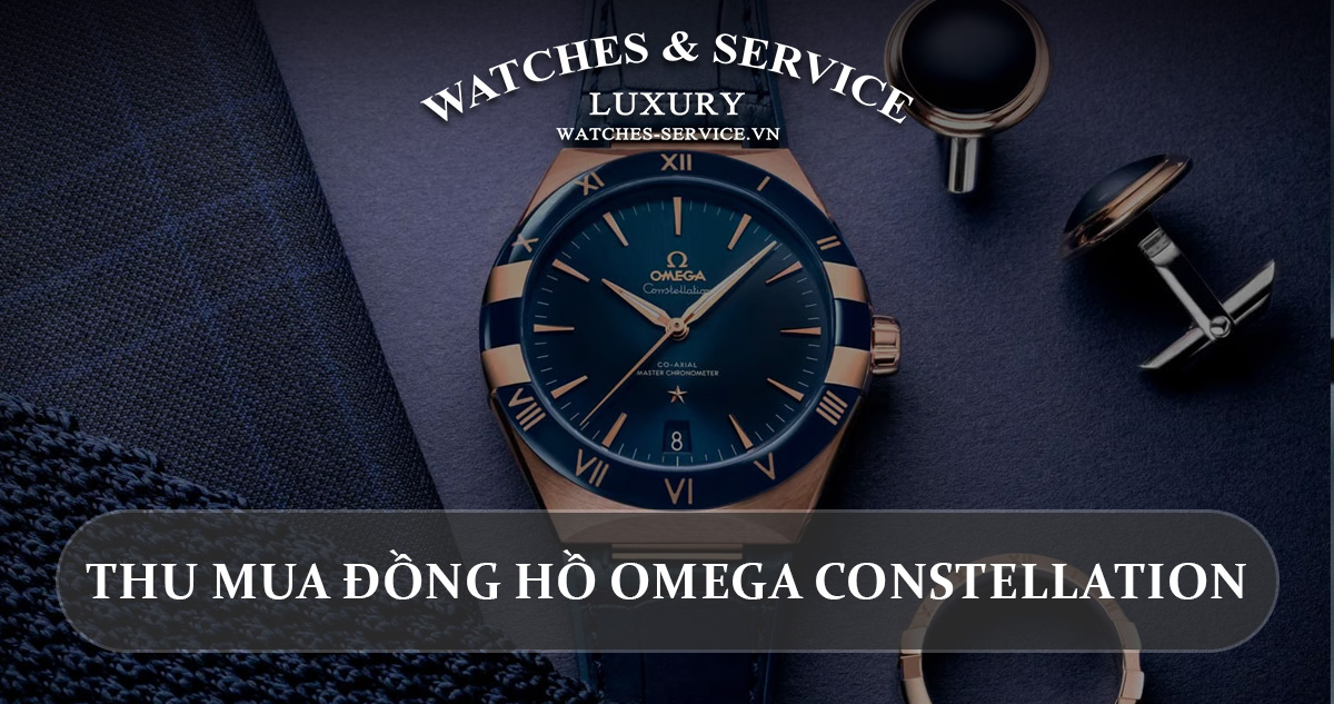 Thu mua đồng hồ Omega Constellation cũ chính hãng