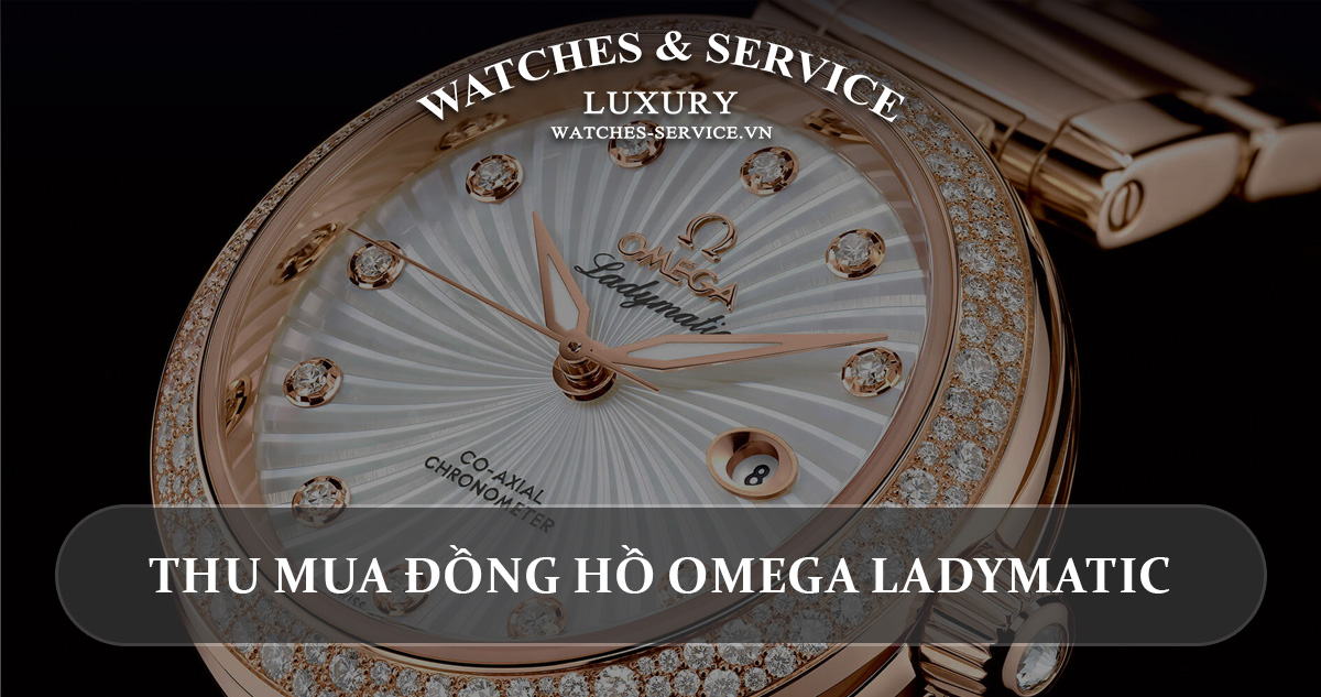 Thu mua đồng hồ Omega LadyMatic cũ chính hãng