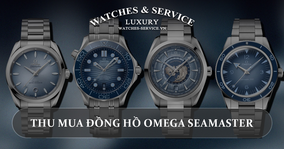 Thu mua đồng hồ Omega Seamaster cũ chính hãng