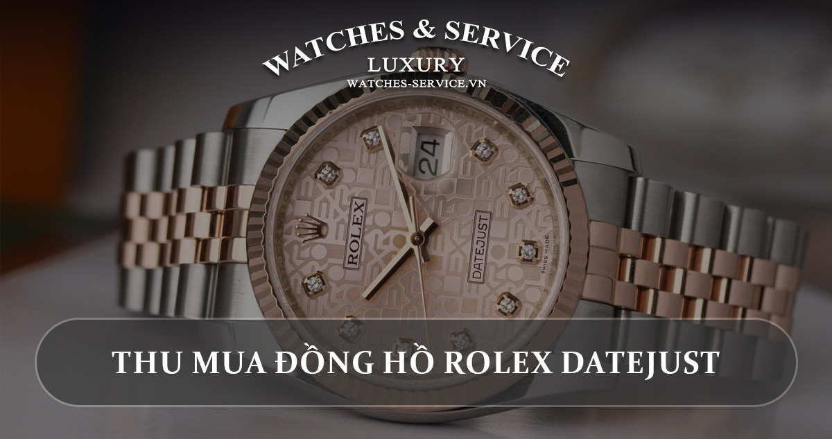 Thu mua đồng hồ Rolex Datejust cũ chính hãng