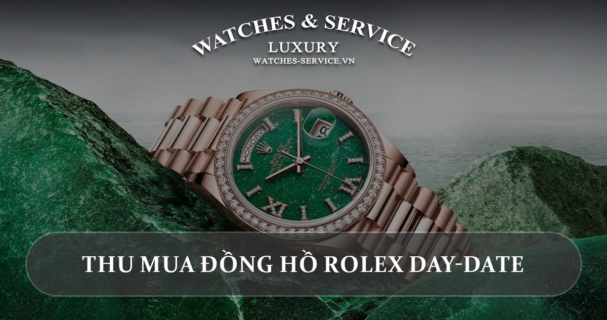 Thu mua đồng hồ Rolex Day-Date cũ chính hãng