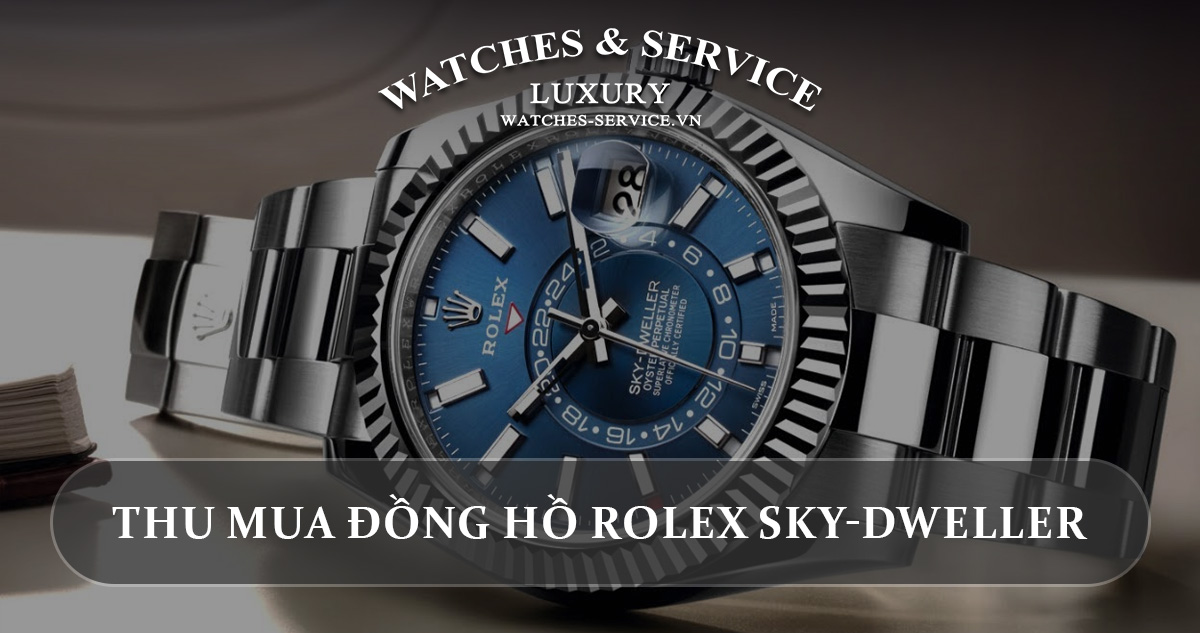 Thu mua đồng hồ Rolex Sky-Dweller cũ chính hãng