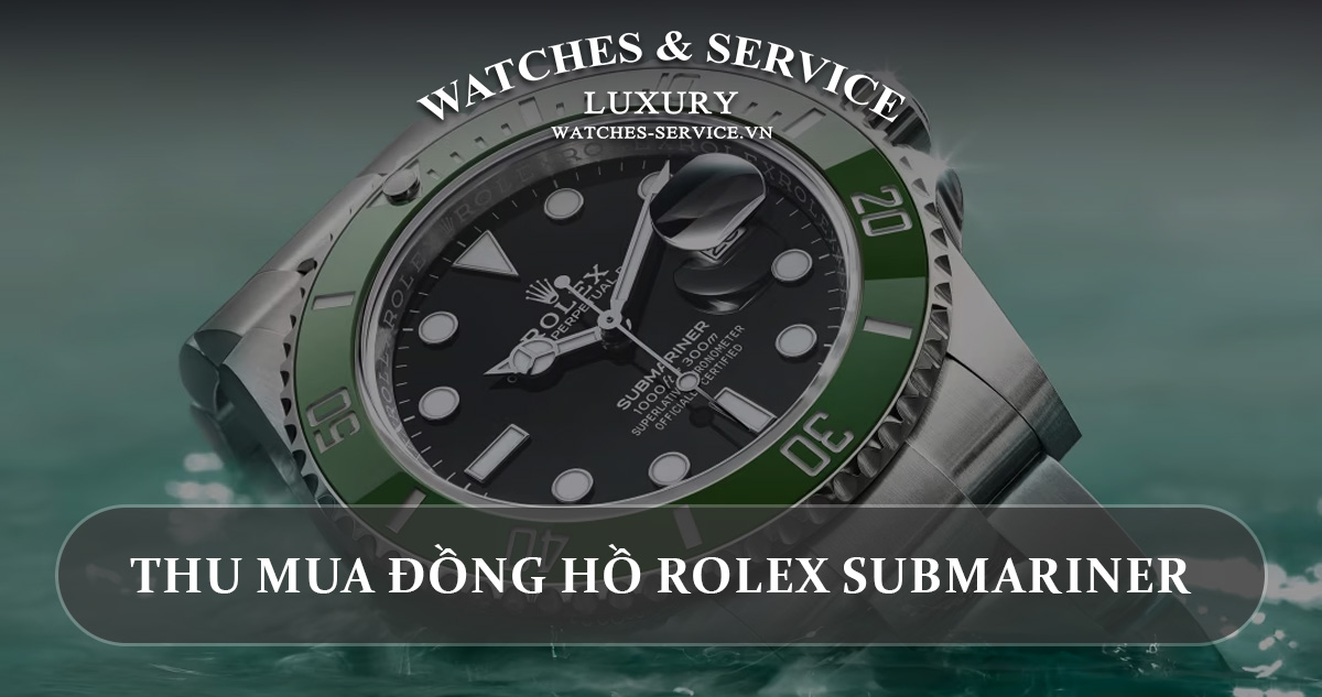 Thu mua đồng hồ Rolex Submariner cũ chính hãng