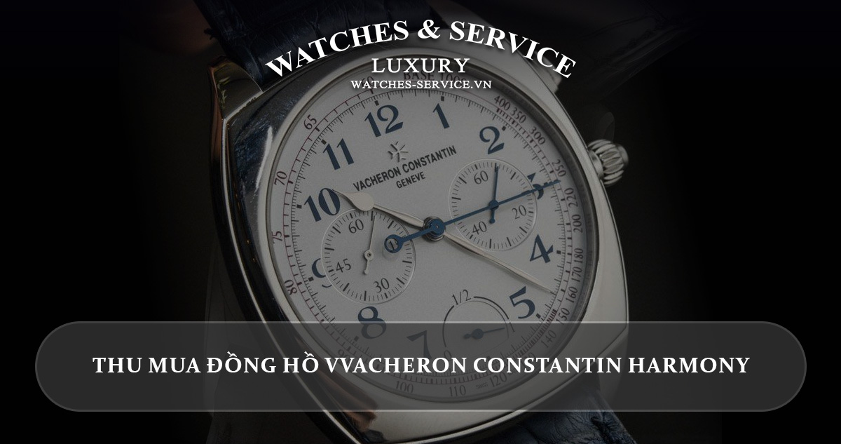 Thu mua đồng hồ Vacheron Constantin Harmony cũ chính hãng