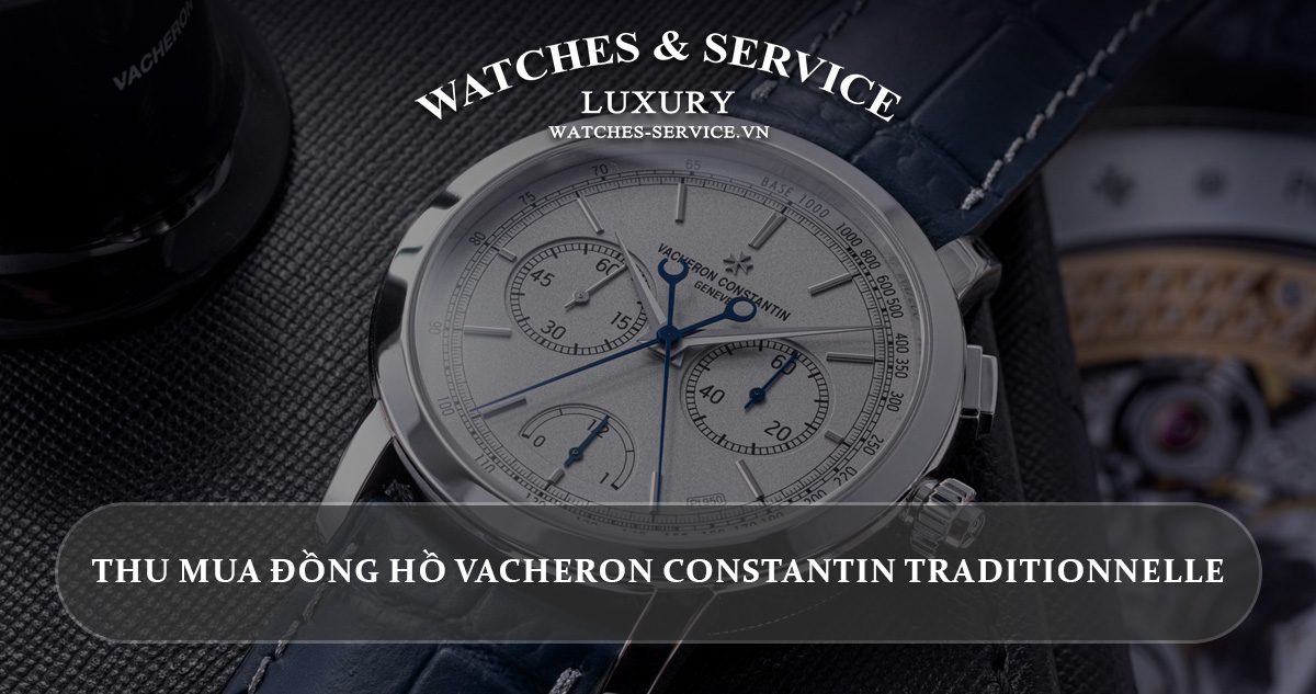 Thu mua đồng hồ Vacheron Constantin Traditionnelle cũ chính hãng