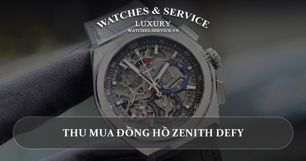 Thu mua đồng hồ Zenith Defy cũ chính hãng